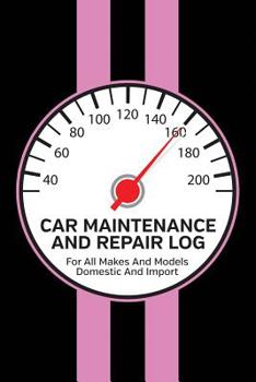 Car Maintenance And Repair Log: Service and Repair Record Book For All Cars and Trucks 6x9 120 Pages Pink Racing Stripes