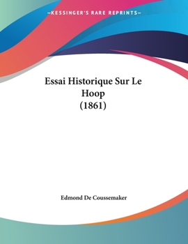 Paperback Essai Historique Sur Le Hoop (1861) [French] Book