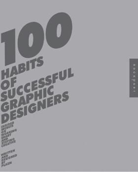 Paperback 100 Habits of Successful Graphic Designers: Insider Secrets from Top Designers on Working Smart and Staying Creative Book