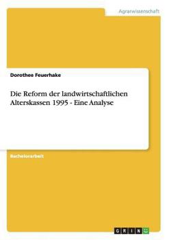 Paperback Die Reform der landwirtschaftlichen Alterskassen 1995 - Eine Analyse [German] Book