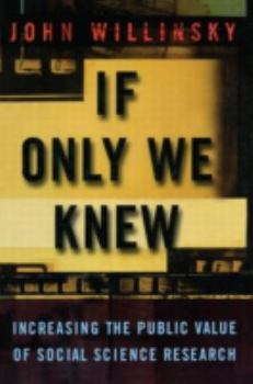 Paperback If Only We Knew: Increasing the Public Value of Social Science Research Book