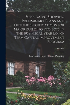 Paperback Supplement Showing Preliminary Plans and Outline Specifications for Major Building Projects in the 1959 Fiscal Year Long-term Capital Improvement Prog Book