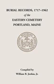 Paperback Burial Records, 1717-1962, of the Eastern Cemetery, Portland, Maine Book
