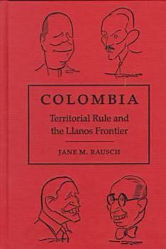 Hardcover Colombia: Territorial Rule and the Llanos Frontier Book