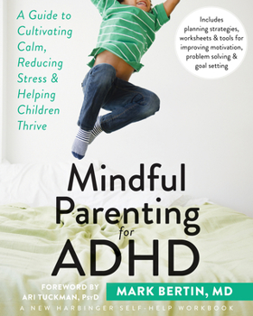 Paperback Mindful Parenting for ADHD: A Guide to Cultivating Calm, Reducing Stress, and Helping Children Thrive Book