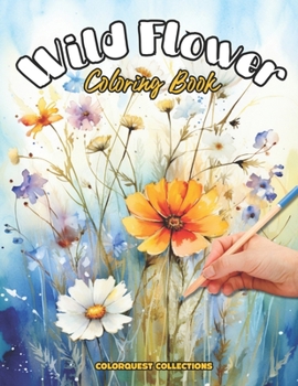 Paperback Wild Flower Coloring Book: Bloom and Harmony - A Journey Through Nature's Art Book