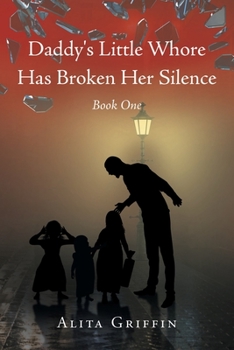Paperback Daddy's Little Whore Has Broken Her Silence: Book One Book