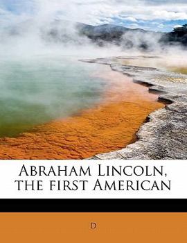 Paperback Abraham Lincoln, the First American Book