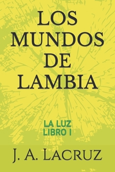 Paperback Los Mundos de Lambia: La Luz: Libro I [Spanish] Book