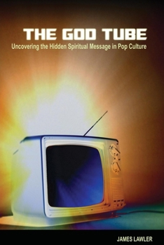Paperback The God Tube: Uncovering the Hidden Spiritual Message in Pop Culture Book