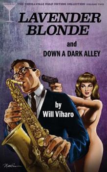 Paperback The Thrillville Pulp Fiction Collection, Volume Two: Lavender Blonde/Down a Dark Alley Book