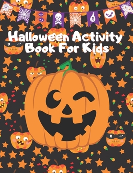 Paperback Halloween Activity Book For Kids: A Fun Counting & Matching Games & Wordsearch & Soduko & Mazes Puzzles & Coloring Pages For children Age 4-12: Dot to Book