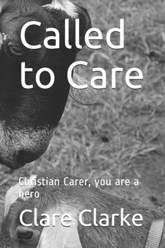 Paperback Called to Care: Christian Carer, you are a hero Book