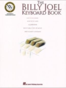 The Billy Joel Keyboard Book: Note-for-Note Keyboard Transcriptions