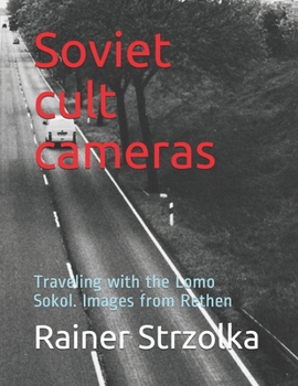 Paperback Soviet cult cameras: Traveling with the Lomo Sokol. Images from Rethen Book