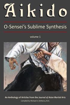 Paperback Aikido, Vol. 1: O-Sensei's Sublime Synthesis Book