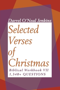 Selected Verses of Christmas: Biblical Workbook VII 1,340+ Questions