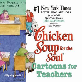 Chicken Soup for the Soul: Cartoons for Teachers (Canfield, Jack) - Book  of the Chicken Soup for the Soul