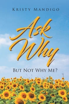 Paperback Ask Why: But Not Why Me? Book
