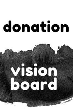 Paperback Donation Vision Board: Visualization Journal and Planner Undated Book