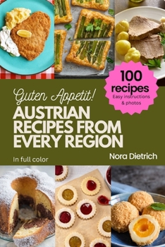 Paperback Austrian Recipes from Every Region: 100 meals, easy instructions, in full color Book