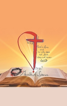Hardcover What Is Love?: GOD is Love and he who does not love does not know GOD Book