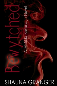 Bewytched - Book #4 of the Matilda Kavanagh