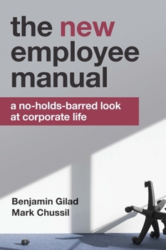 Paperback The New Employee Manual: A No-Holds-Barred Look at Corporate Life Book
