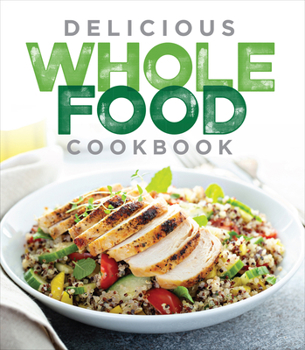 Hardcover Delicious Whole Food Cookbook Book