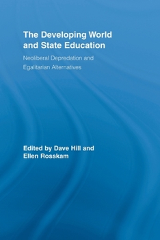 Paperback The Developing World and State Education: Neoliberal Depredation and Egalitarian Alternatives Book