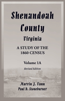 Paperback Shenandoah County, Virginia: A Study of the 1860 Census, Volume 1A - Revised Edition Book