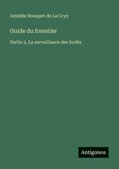 Paperback Guide du forestier: Partie 2, La surveillance des forêts [French] Book