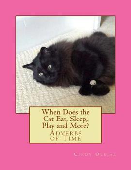 Paperback When Does the Cat Eat, Sleep, Play and More?: Adverbs of Time Book