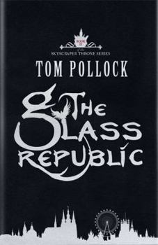 The Glass Republic - Book #2 of the Skyscraper Throne