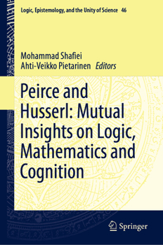Hardcover Peirce and Husserl: Mutual Insights on Logic, Mathematics and Cognition Book