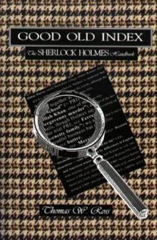 Paperback Good Old Index: The Sherlock Holmes Handbook : A Guide to the Sherlock Holmes Stories by Sir Arthur Conan Doyle : Persons, Places, Themes, Summaries of All the Tales Book