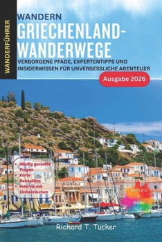 Wandern Griechenland-Wanderwege 2026: Verborgene Pfade, Expertentipps und Insiderwissen für unvergessliche Abenteuer (German Edition)