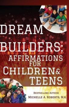 Paperback Dream Builders: Affirmations for Children and Teens Book