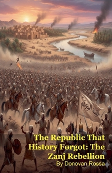 Paperback The Republic That History Forgot: The Zanj Rebellion Book