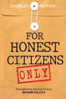 Paperback For Honest Citizens Only: Strengthening America's Future BEYOND POLITICS Book