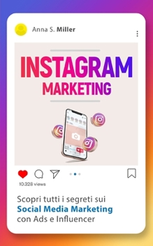 Paperback Instagram Marketing: Scopri tutti i segreti sui Social Media Marketing con Ads e Influencer [Italian] Book