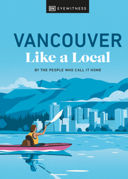 Hardcover Vancouver Like a Local: By the People Who Call It Home Book