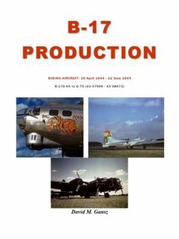 Paperback Boeing B-17 Production 25 April 1944 - 22 June 1944 B-17G-65 to G-75 43-37509 - 43-38073 Book