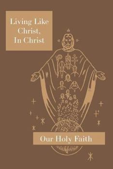 Paperback Living Like Christ, in Christ: Our Holy Faith Series Book