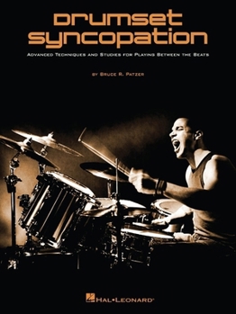 Drumset Syncopation: Advanced Techniques and Studies for Playing Between the Beats