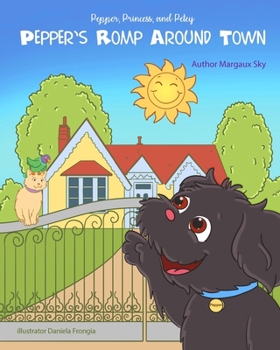 Paperback PEPPER, PRINCESS and PETEY: Pepper's Romp Around Town Book