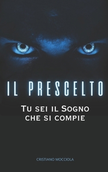 Paperback Il Prescelto: Tu sei il sogno che si compie [Italian] Book