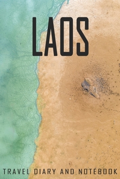 Laos Travel Diary and Notebook: Travel Diary for Laos. A logbook with important pre-made pages and many free sites for your travel memories. For a present, notebook or as a parting gift