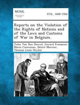 Paperback Reports on the Violation of the Rights of Nations and of the Laws and Customs of War in Belgium. Book