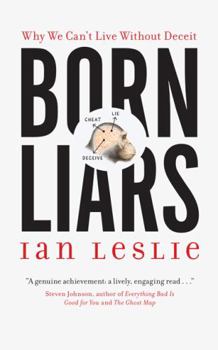 Hardcover Born Liars: Why We Can't Live Without Deceit Book